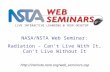 Http://institute.nsta.org/web_seminars.asp NASA/NSTA Web Seminar: Radiation – Can’t Live With It, Can’t Live Without It LIVE INTERACTIVE LEARNING @ YOUR.