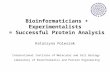 Bioinformaticians + Experimentalists = Successful Protein Analysis Katarzyna Poleszak International Institute of Molecular and Cell Biology Laboratory.