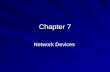Chapter 7 Network Devices. Discovery Detecting Network Devices Port Scanning –traceroute, netcat, nmap, and SuperScan dig –An undated replacement for.