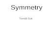 Symmetry Tomáš Suk. Symmetry in 3D Reflection symmetry – plane of symmetry Rotational symmetry – axis of symmetry, combination of more axes? Translational.