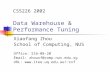CS5226 2002 Data Warehouse & Performance Tuning Xiaofang Zhou School of Computing, NUS Office: S16-08-20 Email: zhouxf@comp.nus.edu.sg URL: zxf.