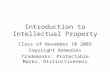 Introduction to Intellectual Property Class of November 10 2003 Copyright Remedies Trademarks: Protectable Marks, Distinctiveness.