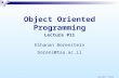 Object Oriented Programming Elhanan Borenstein borens@tau.ac.il Lecture #11 copyrights © Elhanan Borenstein.
