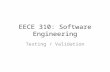 EECE 310: Software Engineering Testing / Validation.