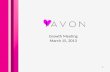Growth Meeting March 15, 2013 1. Our Agenda  Introductions : - Name - Why you love Avon  Recognition  Welcome New Team Members  Campaign Highlights.