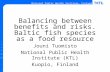 National Public Health Institute, Finland  Balancing between benefits and risks. Baltic fish species as a food resource Jouni Tuomisto National.