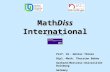 MathDiss International sponsored by Prof. Dr. Günter Törner Dipl.-Math. Thorsten Bahne Gerhard-Mercator-Universität Duisburg Germany.