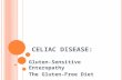 CELIAC DISEASE: Gluten-Sensitive Enteropathy The Gluten-Free Diet.