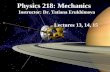 Physics 218: Mechanics Instructor: Dr. Tatiana Erukhimova Lectures 13, 14, 15.