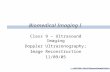 BMI I FS05 – Class 9 “Ultrasound Imaging” Slide 1 Biomedical Imaging I Class 9 – Ultrasound Imaging Doppler Ultrasonography; Image Reconstruction 11/09/05.