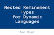 Nested Refinement Types for Dynamic Languages Ravi Chugh.