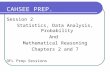 Session 2 Statistics, Data Analysis, Probability And Mathematical Reasoning Chapters 2 and 7 OFL Prep Sessions CAHSEE PREP.