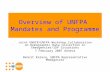 Overview of UNFPA Mandates and Programme Joint UNHCR/UNFPA Workshop Collaboration on Demographic Data Collection in Emergencies/IDP Situations 7 February.