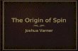 The Origin of Spin Joshua Varner. Quantum Mechanics: A History.