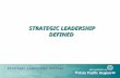 Strategic Leadership Defined 1 STRATEGIC LEADERSHIP DEFINED.