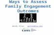 Ways to Assess Family Engagement Outcomes Wendy Allen wallen@lsu.eduwallen@lsu.edu.