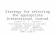 Strategy for selecting the appropriate International Journal Isnani A. S. Suryono Pelatihan Penulisan Artikel Ilmiah untuk Jurnal Internasional, DRPM-UI,