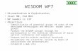 WISDOM WP7 Dissemination & Exploitation Start M0, End M36 WP leader is CIP Objectives –Identification of potential groups of users of the developed technologies.