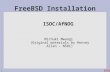1 FreeBSD Installation ISOC/AfNOG Michuki Mwangi (Original materials by Hervey Allen – NSRC)
