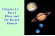 Chapter 11: Part 1 Pluto and the Dwarf Planets. Pluto was discovered by Clyde Tombaugh in 1930 by comparing one image of the sky taken one night with.