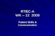 RTEC-A WK – 12 2009 Patient Skills & Communication.