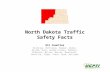 North Dakota Traffic Safety Facts Oil Counties Billings, Bottineau, Bowman, Burke, Divide, Dunn, Golden Valley, McHenry, McKenzie, McLean, Mercer, Mountrail,