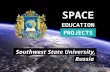 SPACE EDUCATION PROJECTS Southwest State University, Russia.