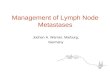 Management of Lymph Node Metastases Jochen A. Werner, Marburg, Germany.