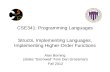CSE341: Programming Languages Structs, Implementing Languages, Implementing Higher-Order Functions Alan Borning (slides “borrowed” from Dan Grossman) Fall.