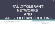 FAULT-TOLERANT NETWORKS AND FAULT-TOLERANT ROUTING SONER DEDEOĞLU 10/12/2015 1.
