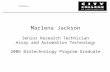 Marlena Jackson Senior Research Technician Assay and Automation Technology 2006 Biotechnology Program Graduate.