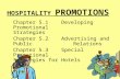 HOSPITALITY PROMOTIONS Chapter 5.1 Developing Promotional Strategies Chapter 5.2 Advertising and Public Relations Chapter 5.3 Special Promotional Strategies.