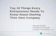 Top 10 Things Every Entrepreneur Needs To Know About Starting Their Own Company Michael Murphy President & Founder Conatus Consulting, LLC.