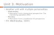 Unit 3: Motivation 1  Another unit with multiple personalities  Wednesday Motivation from a behavioral perspective: The motivating operation (MO)  Monday.