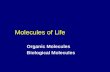 Molecules of Life Organic Molecules Biological Molecules.