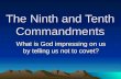 The Ninth and Tenth Commandments What is God impressing on us by telling us not to covet?