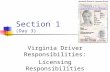Section 1 (Day 3) Virginia Driver Responsibilities: Licensing Responsibilities.