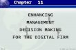 11.1 © 2004 by Prentice Hall Management Information Systems 8/e Chapter 11 Enhancing Management Decision-Making for the Digital Firm 11 ENHANCINGMANAGEMENT.