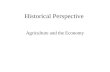 Historical Perspective Agriculture and the Economy.