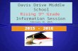 Davis Drive Middle School Rising 9 th Grade Information Session February 16, 2015 2015 - 2016.