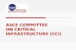 ASCE COMMITTEE ON CRITICAL INFRASTRUCTURE (CCI). American Society of Civil Engineers (ASCE)  Founded in 1852  Oldest national civil engineering organization.