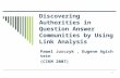 1 Discovering Authorities in Question Answer Communities by Using Link Analysis Pawel Jurczyk, Eugene Agichtein (CIKM 2007)