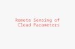 Remote Sensing of Cloud Parameters. Why Cloud Observations?  There are a number of fundamental reasons: –Establishing climate quality data records –Radiation.