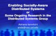 Enabling Socially-Aware Distributed Systems or Some Ongoing Research in the Distributed Systems Group Adriana Iamnitchi anda@cse.usf.edu.