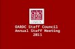OARDC Staff Council Annual Staff Meeting 2011. OARDC Staff Council Annual Staff Meeting - 2011 Mission Statement “The mission of OARDC Staff Council is.