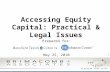 Accessing Equity Capital: Practical & Legal Issues Prepared for: May 25, 2010 1.