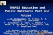 Fall AGU 2007 THEMIS Education and Public Outreach: Past and Future L. M. Peticolas 1, N. Craig, M. B. Moldwin 2, S. Odenwald 3, V. Trautman 4, L. Orr.