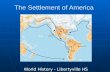 The Settlement of America World History - Libertyville HS.