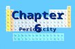 Chapter 6 Periodicity. Obj. 1 …Periodic Law Elements on the periodic table (PT) are organized Elements on the periodic table (PT) are organized by their.