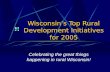 Wisconsin’s Top Rural Development Initiatives for 2005 Celebrating the great things happening in rural Wisconsin!